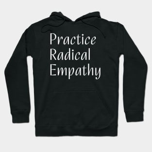 Practice Radical Empathy Hoodie